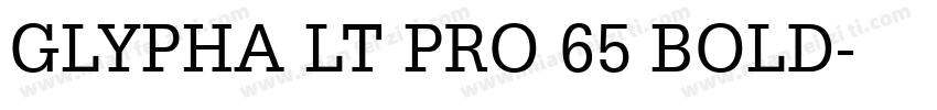 GLYPHA LT PRO 65 BOLD字体转换